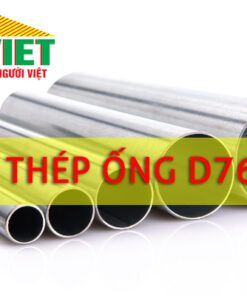 Báo giá chi tiết các loại thép ống D76 Thép Trí Việt